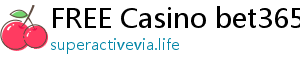 FREE Casino bet365 casino