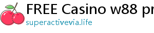 FREE Casino w88 promotion